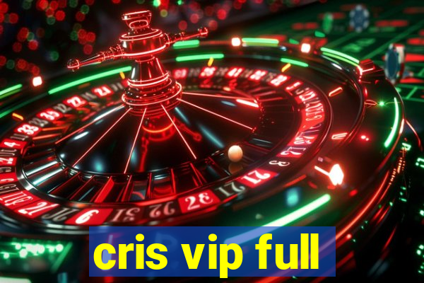 cris vip full